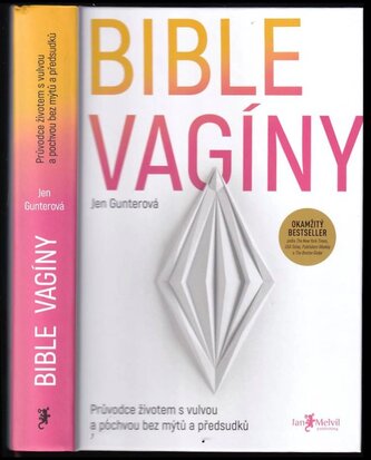 Bible vagíny : průvodce životem s vulvou a pochvou bez mýtů a předsudků (Jennifer Gunter, 2022)