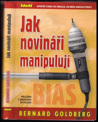 Jak novináři manipulují : stanice CBS očima svého reportéra (Bernard Goldberg, 2005)