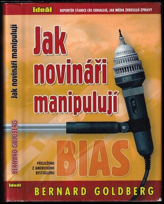 Jak novináři manipulují : stanice CBS očima svého reportéra (Bernard Goldberg, 2005)