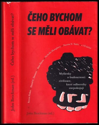 Čeho bychom se měli obávat? : myšlenky o budoucnosti civilizace, které odborníky znepokojují (, 2018)