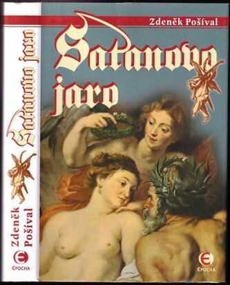 Satanovo jaro : zločin u pelhřimovských šancí L.P. MDCXCI (Zdeněk Pošíval, 2005)