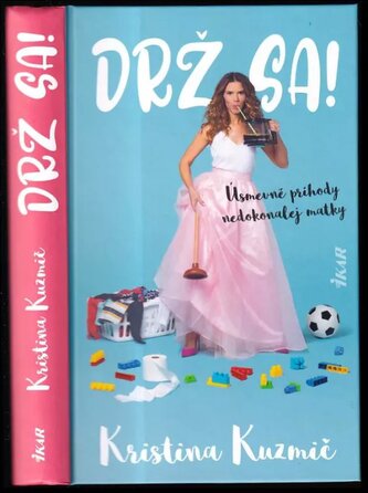 Drž sa! : úsmevné príhody nedokonalej matky (Kristina Kuzmič, 2021)