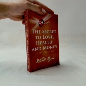 The Secret to Love, Health, and Money : A Masterclass