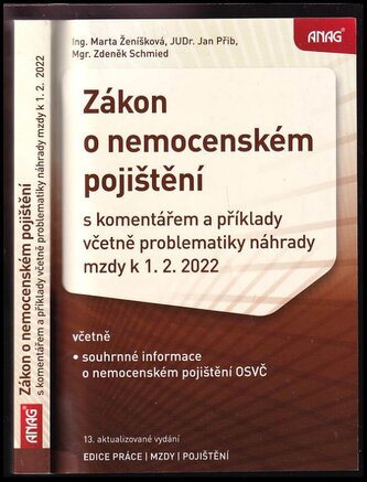 Zákon o nemocenském pojištění : s komentářem, příklady a výkladem problematiky náhrady mzdy od 1.2.2022 : včetně souhrnné inform Zákon o nemocenském pojištění : s komentářem, příklady a výkladem problematiky náhrady mzdy od 1.2.2022 : včetně souhrnné inform