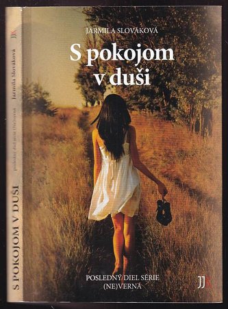 S pokojom v duši : "Všetko, čo si želáme, všetko, po čom túžime, všetko, čím sme, máme v sebe" (Jarmila Slováková, 2018)