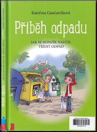 Příběh odpadu : jak se Honzík naučil třídit odpad (Kateřina Gančarčíková, 2018)
