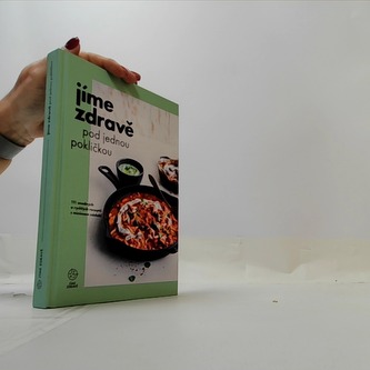 Jíme zdravě pod jednou pokličkou - 111 snadných a rychlých receptů s minimem nádobí