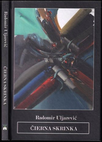 Čierna skrinka : vybrané básne (Radomir Uljarević, 2018)