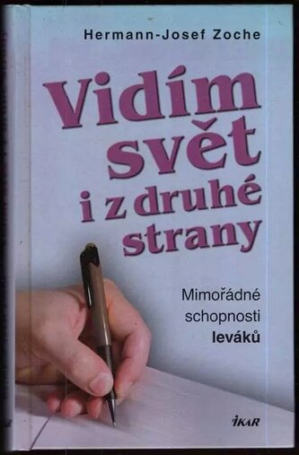 Vidím svět i z druhé strany : mimořádné schopnosti leváků (Hermann-Josef Zoche, 2006)