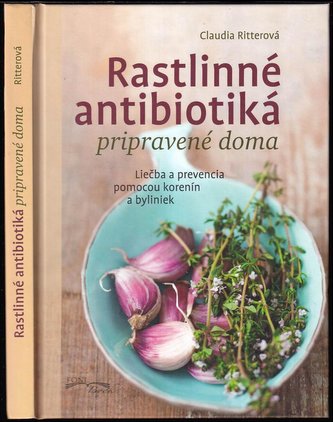 Rastlinné antibiotiká : liečba a prevencia pomocou korenín a byliniek (Claudia Ritter, 2018)