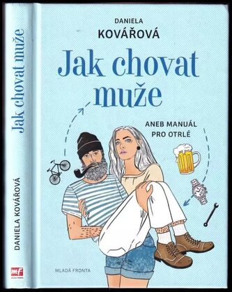 Jak chovat muže, aneb, Manuál pro otrlé (Daniela Kovářová, 2018)