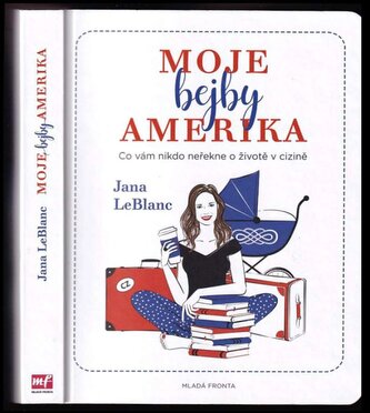 Moje bejby Amerika : co vám nikdo neřekne o životě v cizině (Jana LeBlanc, 2018)