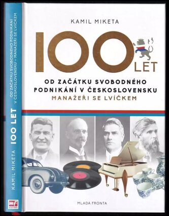 100 let od začátku svobodného podnikání v Československu : manažeři se lvíčkem (Kamil Miketa, 2018)