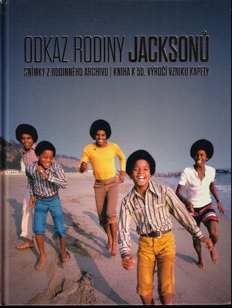 Odkaz rodiny Jacksonů : více než 1000 barevných a černobílých fotografií (Fred Bronson, 2018)