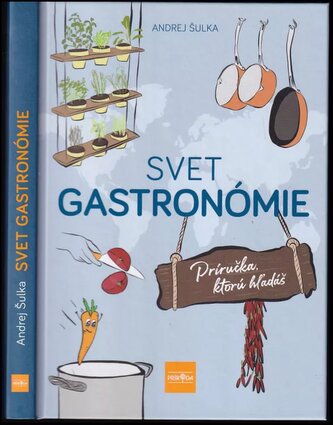 Svet gastronómie : príručka, ktorú hľadáš (Andrej Šulka, 2022)