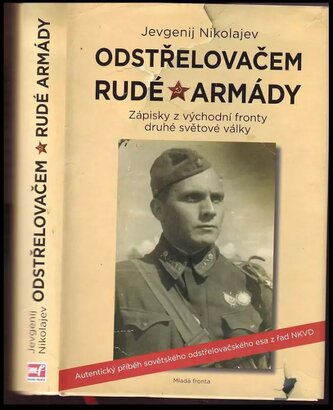Odstřelovačem Rudé armády : zápisky z východní fronty druhé světové války (Jevgenij Adrianovič Nikolajev, 2018)
