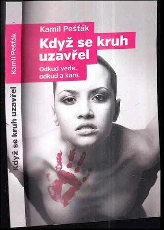 Když se kruh uzavřel : odkud vede, odkud a kam (Kamil Pešťák, 2018)