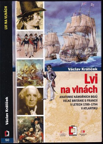 Lvi na vlnách : anatomie námořních bojů Velké Británie s Francií v letech 1789 až 1794 v Atlantiku (Václav Králíček, 2018)