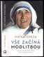 Vše začíná modlitbou - Meditace o duchovním životě pro lidi všech vyznání