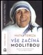 Vše začíná modlitbou - Meditace o duchovním životě pro lidi všech vyznání