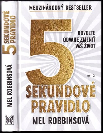 5 sekundové pravidlo : dovoľte odvahe zmeniť váš život (Mel Robbins, 2018)