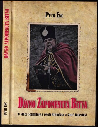 Dávno zapomenutá bitva : soupis poznatků, pamětí a bájí z pruského vpádu do okolí Staré Boleslavi v roce 1757 (Petr Enc, 2018)