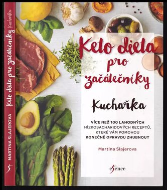 Keto dieta pro začátečníky : kuchařka : více než 100 lahodných, sytých, nízkosacharidových jídel, která vás posunou do keto zóny