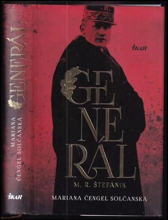 Generál M.R. Štefánik (Mariana Čengel Solčanská, 2018)