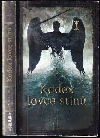 Kodex lovce stínů : soupis tradic a zákonů nefilim, vyvolených andělem Razielem (Cassandra Clare, 2018)