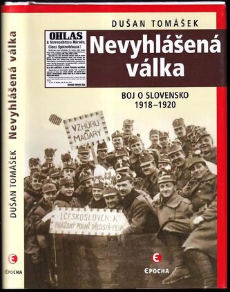 Nevyhlášená válka : boje o Slovensko 1918-1920 (Dušan Tomášek, 2018)