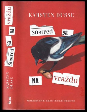 Sústreď sa na vraždu : mafiánske krimi nabité čiernym humorom (Karsten Dusse, 2022)