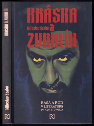 Kráska a zvrhlík : rasa a rod v literatúre 19. a 20. storočia (Miloslav Szabó, 2022) Kráska a zvrhlík : rasa a rod v literatúre 19. a 20. storočia (Miloslav Szabó, 2022)