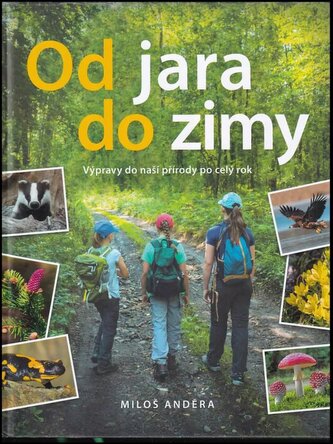 Od jara do zimy : výpravy do naší přírody po celý rok (Miloš Anděra, 2018)