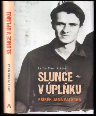 Slunce v úplňku : příběh Jana Palacha (Lenka Procházková, 2018)