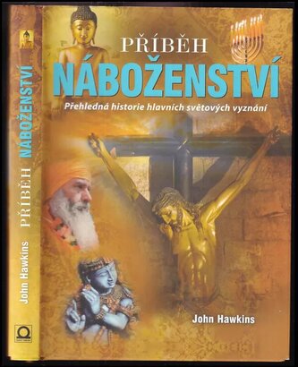 Příběh náboženství : přehledná historie hlavních světových vyznání (John Hawkins, 2017)