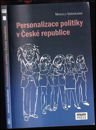 Personalizace politiky v České republice (Marcela Voženílková, 2018)