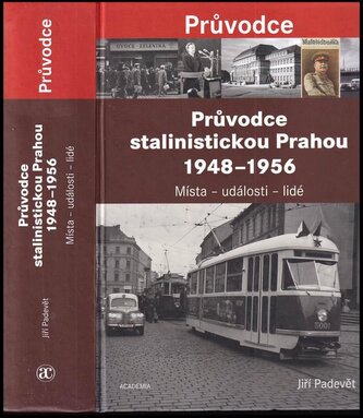 Průvodce stalinistickou Prahou 1948-1956 : místa - události - lidé (Jiří Padevět, 2018)