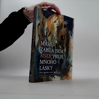 Mami zabila jsem... Aneb příliš mnoho lásky