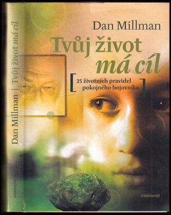Tvůj život má cíl : přímé odpovědi na otázky, které člověku klade život (Dan Millman, 2006)