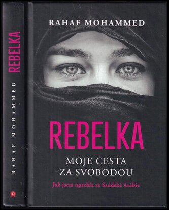 Rebelka : moje cesta za svobodou : jak jsem uprchla ze Saúdské Arábie (Rahaf Muḥammad, 2022)