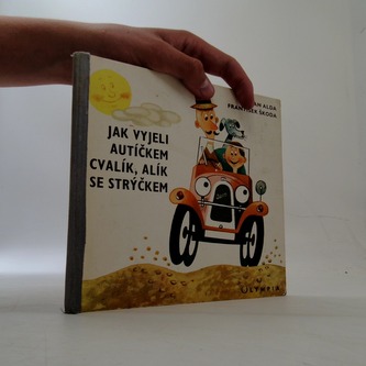 Jak vyjeli autíčkem Cvalík, Alík se strýčkem