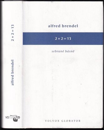 2 x 2 = 13 : sebrané básně (Alfred Brendel, 2018) 2 x 2 = 13 : sebrané básně (Alfred Brendel, 2018)