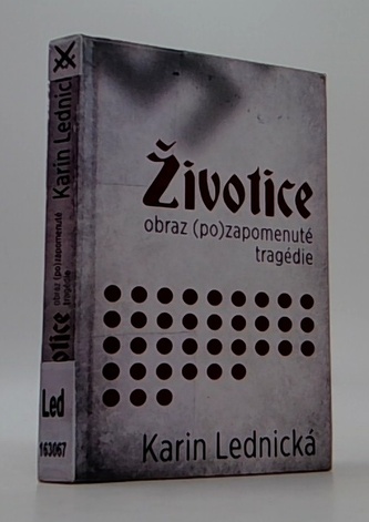 Životice: obraz (po)zapomenuté tragédie