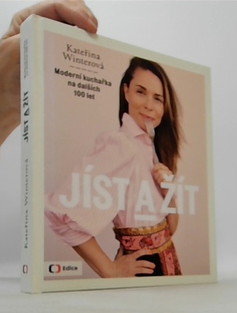 Jíst a žít - Moderní kuchařka na dalších 100 let