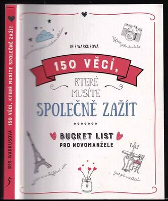 150 věcí, které musíte společně zažít : bucket list pro novomanžele (Iris Warkus, 2019)