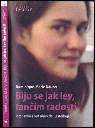 Biju se jak lev, tančím radostí : intenzivní život Kláry de Castelbajac (Dominique-Marie Dauzet, 2018)