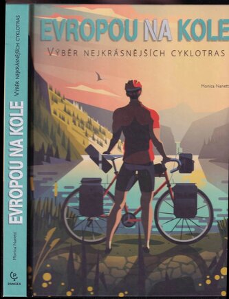 Evropou na kole : výběr nejkrásnějších cyklotras (Monica Nanetti, 2022)