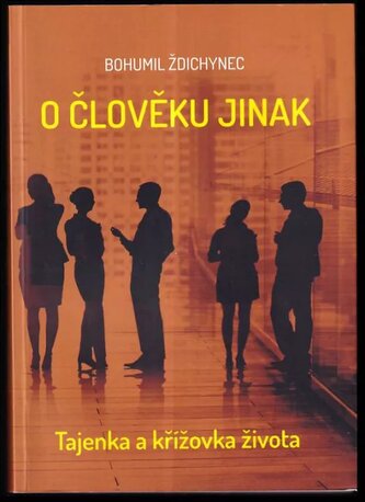 O člověku jinak : tajenka a křížovka života (Bohumil Ždichynec, 2018)