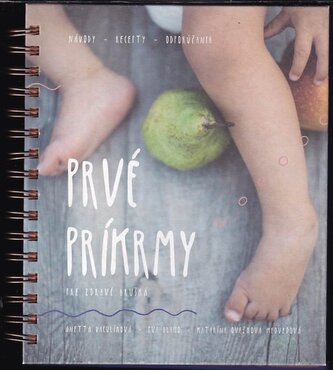 Prvé príkrmy : pre zdravé brušká : návody - recepty - odporúčania (Anetta Vaculíková, 2018)