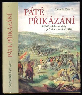 Páté přikázání : příběh zakázané lásky z počátku třicetileté války (Antonín Polách, 2018)